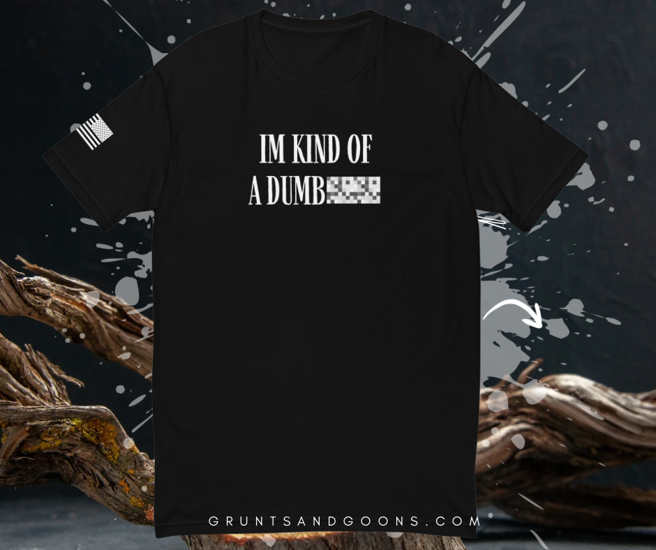 I’M KIND OF A DUMB*** Tee